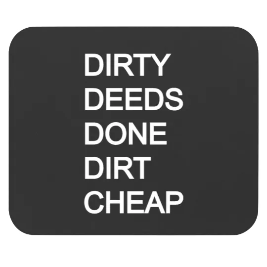 Discover Dirtys Deeds Done Dirt Cheaps Mouse Pads