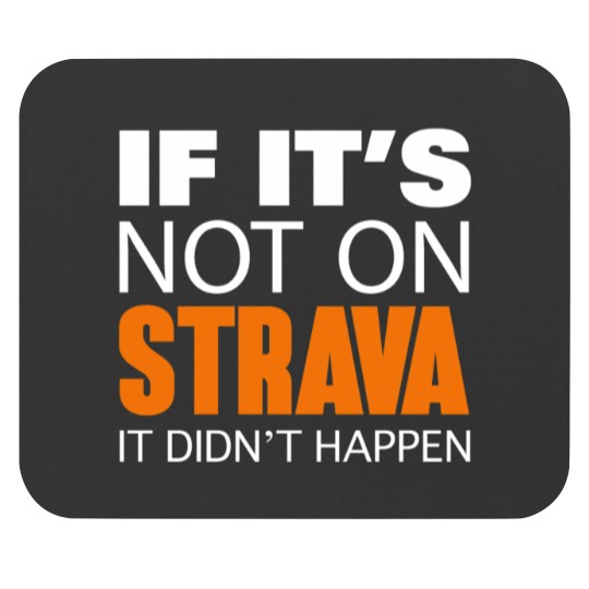 Discover If it's not on Strava It Didn't Happen (Original Design) Mouse Pads