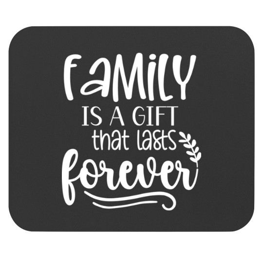 Discover Family Is Aift That Lasts Forever Mouse Pads