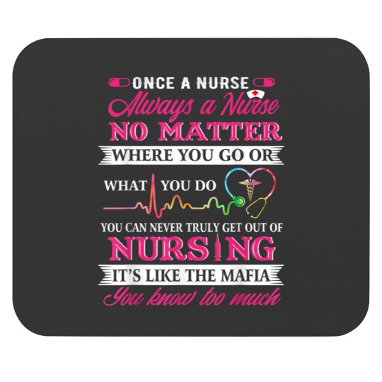 Discover Once A Nurse, Always A Nurse Mouse Pads