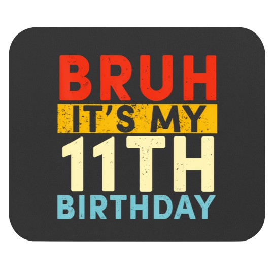 Discover bruh it's my 11th birthday 11 year old birthday t Mouse Pads