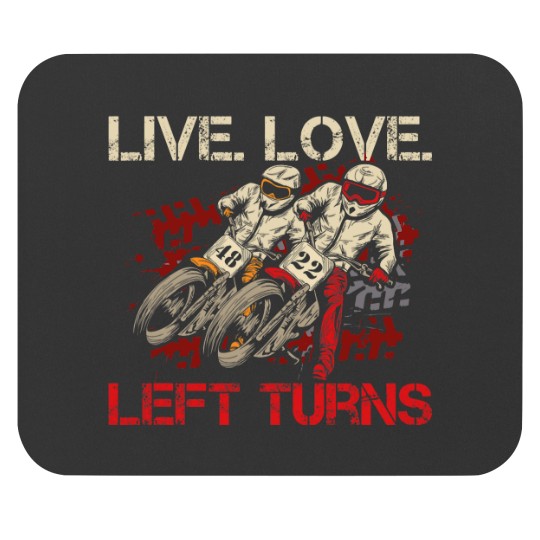 Discover Live. Love. Left Turns Quote for a Flat Track Racer Mouse Pads