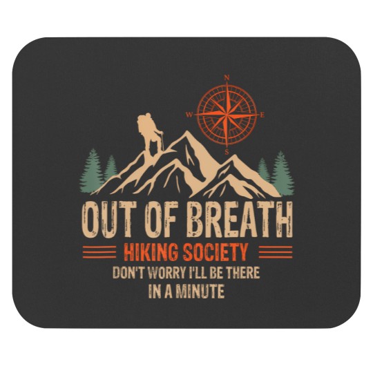 Discover out of breath hiking society i'll be there in a minute Mouse Pads