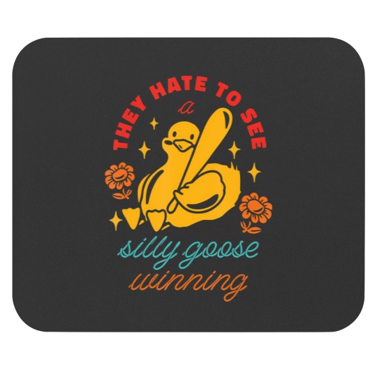 Discover they hate to see a silly goose winning funny Mouse Pads