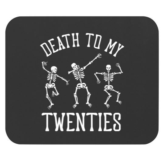 Discover death to my twenties 20s funny 30th birthday skeletons t Mouse Pads