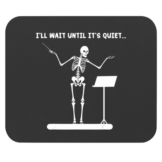 Discover i'll wait until it's quiet skeleton music teacher halloween t Mouse Pads