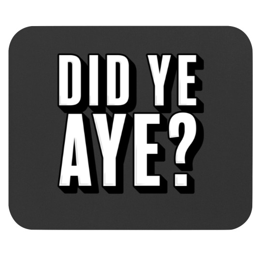 Discover Did ye, Aye (2) Mouse Pads