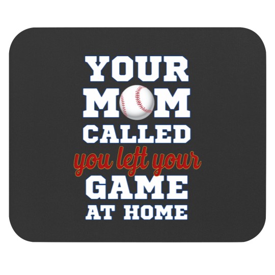 Discover Your mom called you left your game at home Mouse Pads