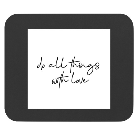 Discover Do All Things With Love Mouse Pads