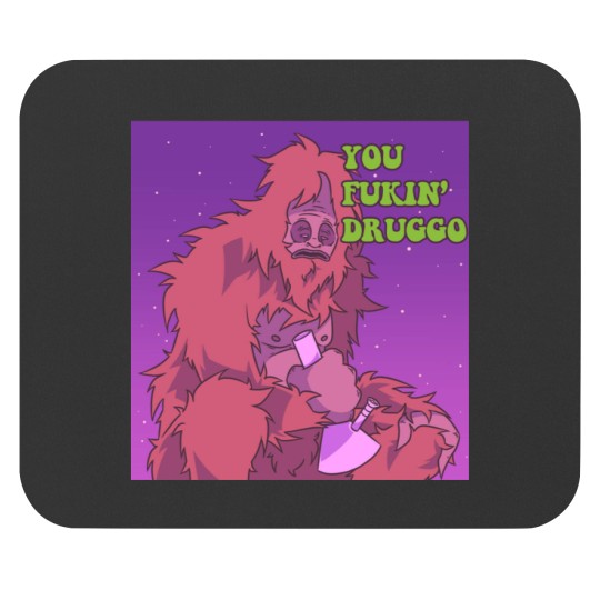 Discover You Fukin_ Druggo Ah Yiss! Big Lez Show Mouse Pads