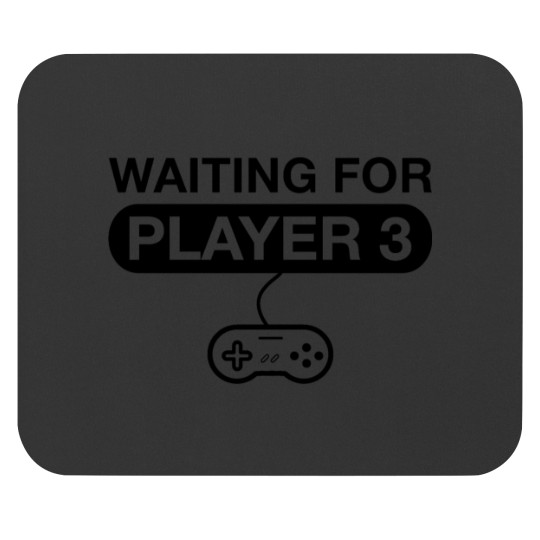 Discover Waiting For Player 3 Maternity T - Mouse Pads