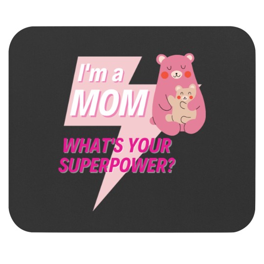 Discover Im a Mom whats your superpower Mouse Pads