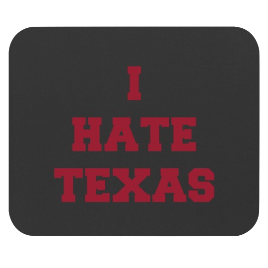 Discover I Hate Texas (red only) Mouse Pads