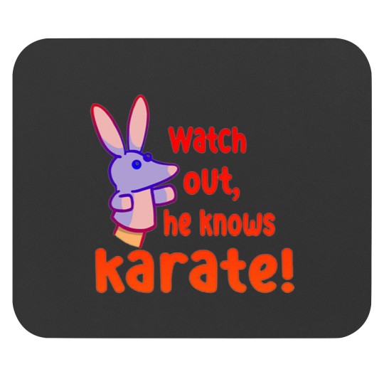 Discover Watch out,he knows karate Mouse Pads