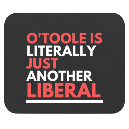 Discover OToole is Just Another Liberal Mouse Pads