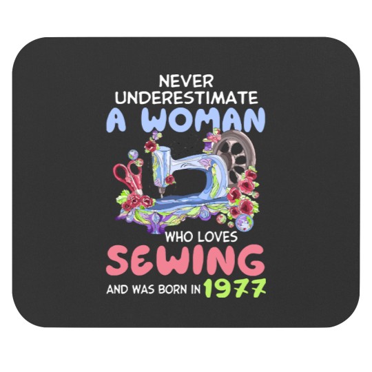 Discover Never Underestimate a Woman Who Loves Sewing - 1977 Birth Year Mouse Pad