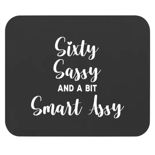 Discover  Sixty Sassy And A Bit Smart Assy 60th Birthday For Women Gifts Mouse Pads