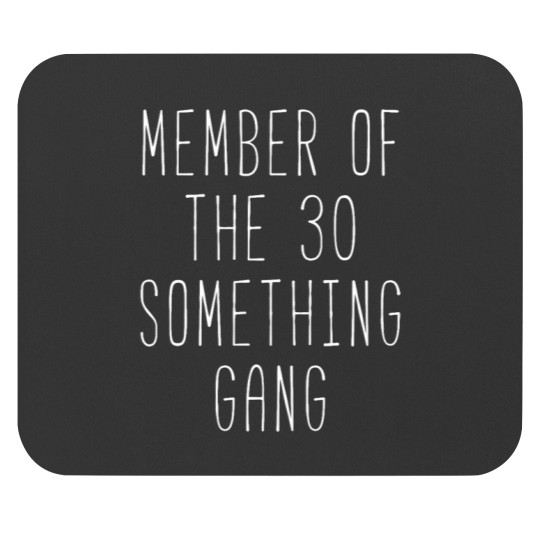 Discover Member Of The 30 Something Gang Mouse Pads