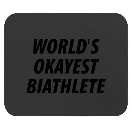Discover World_s Okayest Biathlete Mouse Pads