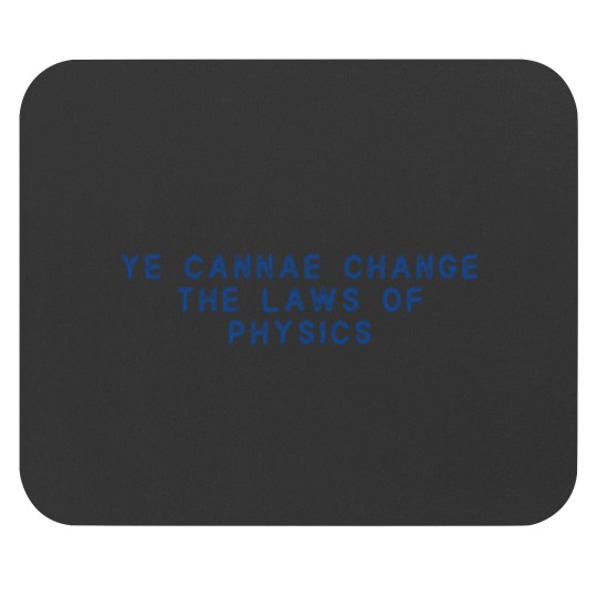 Discover Ye Cannae Change The Laws Of Physics42png Mouse Pads