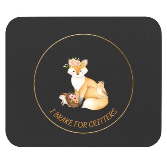 Discover I Brake For Critters (13) Mouse Pads
