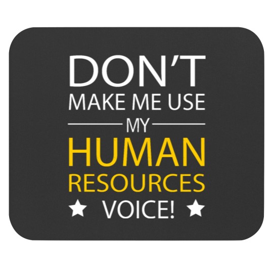 Discover Human Resources Don't Make Me Use My HR Voice Mouse Pads