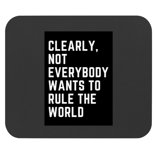 Discover I Don_t Want to Rule Mouse Pads
