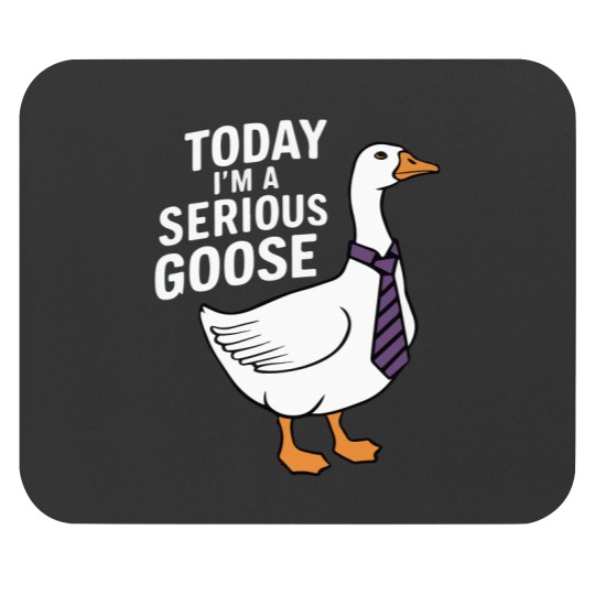 Discover Today I'm A Serious Goose Silly Goose Cute Funny Animal Oie Mouse Pads