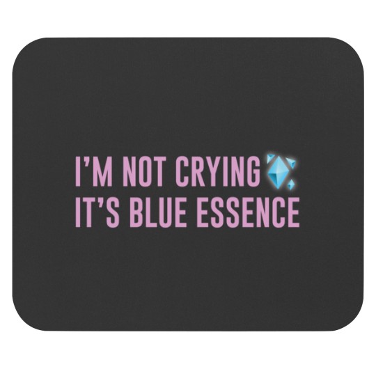 Discover I_m Not Crying It_s Blue Essence (Pink) Mouse Pads