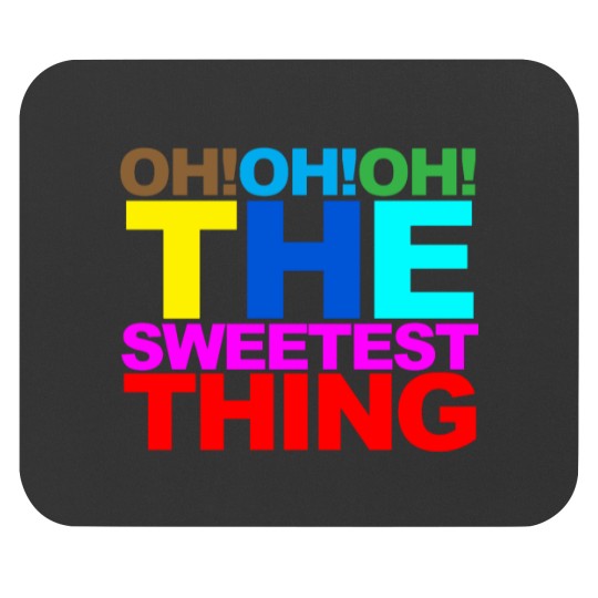 Discover The sweetest thing Mouse Pads