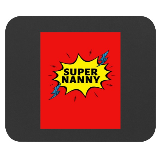 Discover Super NANNY Because NANNY Have Superpowers Too by Be More Chill Apparel Mouse Pads