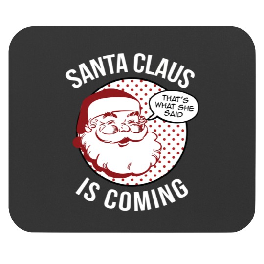 Discover Santa Claus Is Coming That What She Said Christmas Costume Mouse Pads