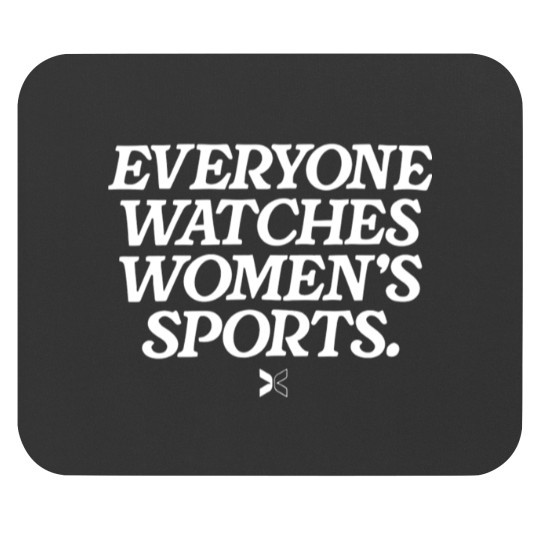 Discover Everyone Watches Women's Sports Mouse Pads