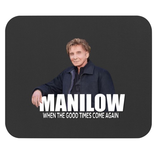 Discover When the Good Times Come Again Bárry Mánilow Mouse Pads