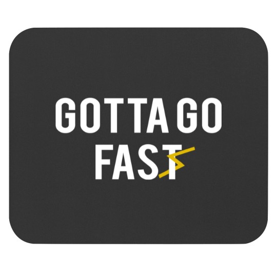 Discover Gotta Go Fast Mouse Pads