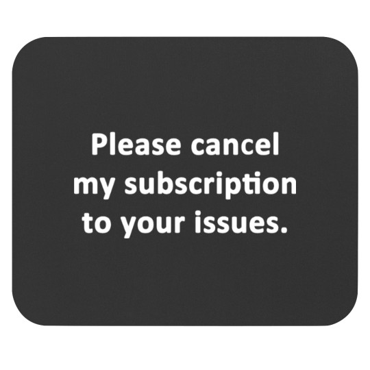 Discover Please Cancel My Subscription Mouse Pads