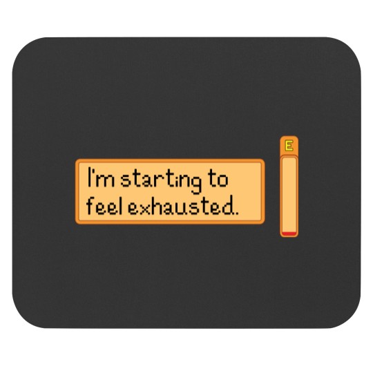 Discover I_m starting to feel exhausted Mouse Pads
