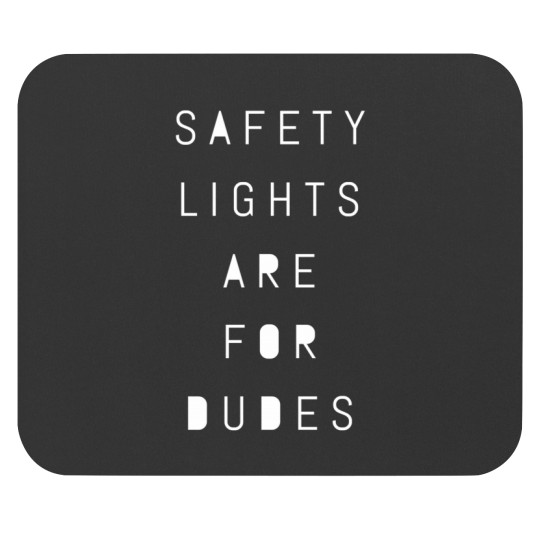 Discover Safety Lights Are For Dudes Mouse Pads