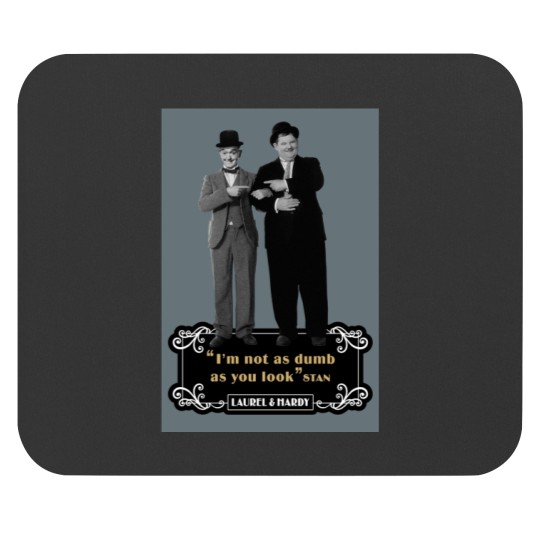Discover Laurel  Hardyy - Im Not As Dumb As You Look Mouse Pads