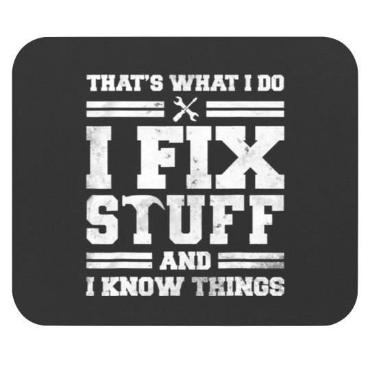 Discover I Fix Stuff And Know Things Mouse Pads