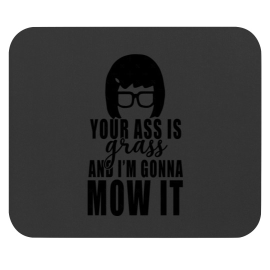 Discover Bobs Animated Sitcom Burgers - Your Asss Is Grass And I'm Gonna Mow It Mouse Pads