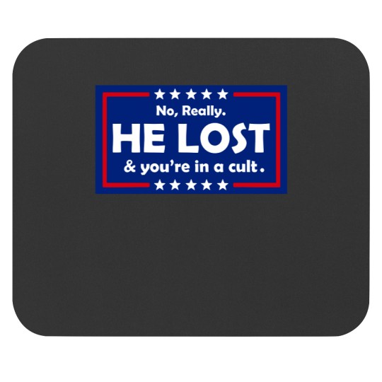 Discover No Really He Lost & You're In A Cult  Mouse Pads