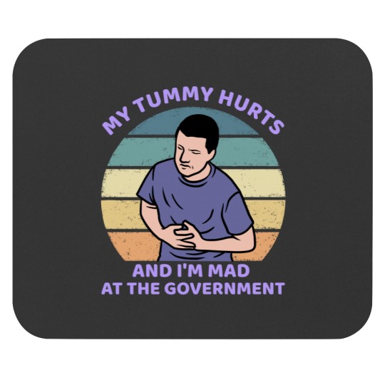 Discover My Tummy Hurts and I'm Mad At The Government Mouse Pads, Funny Meme Mouse Pads