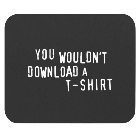 Discover YOU WOULDN'T DOWNLOAD A Mouse Pads