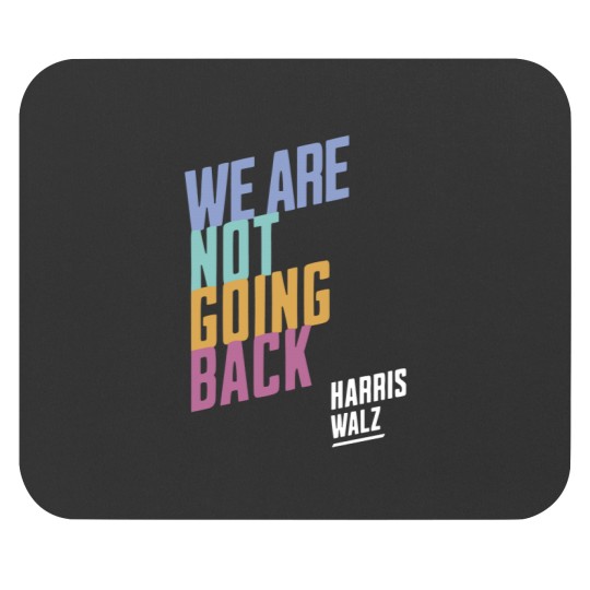 Discover Harris Walz We're Not Going Back, Harris Walz 2024 Mouse Pads