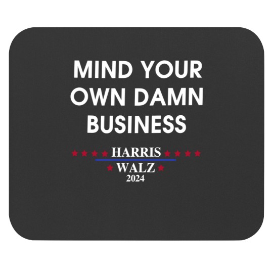 Discover Harris Walz Mind Your Own Damn Business Mouse Pads