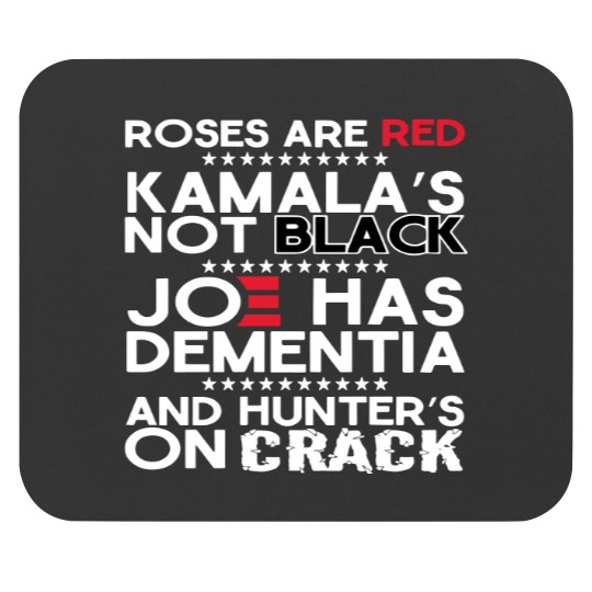 Discover Roses are Red Kamala's Not Black, Joe Has Dementia and Hunter's on Mouse Pads
