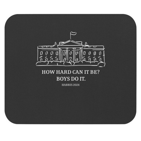 Discover How Hard Can It Be Boys Do It Kamala Harris Mouse Pads, Harris 47 Women's