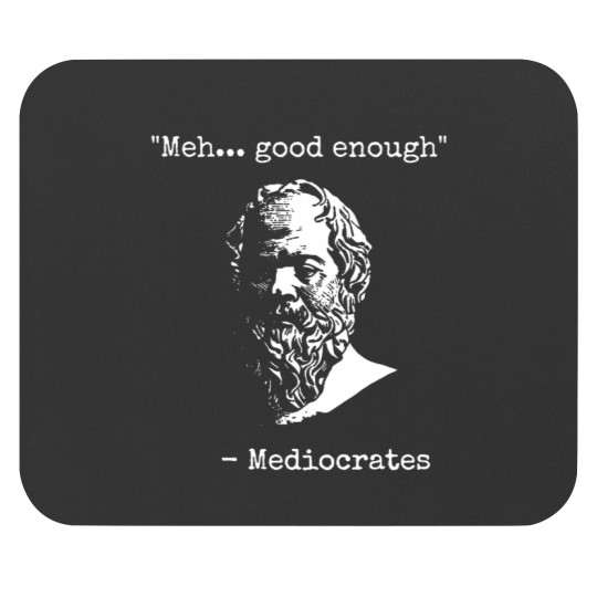 Discover Mediocrates Meh Good Enough Sarcasm Classic Mouse Pads