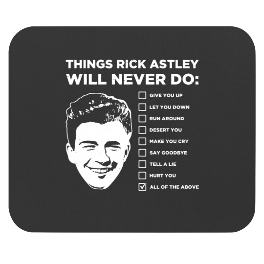 Discover Things Rick Astley Will Never Do Mouse Pads